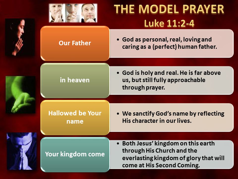 THE MODEL PRAYER Luke 11:2-4 Our Father in heaven