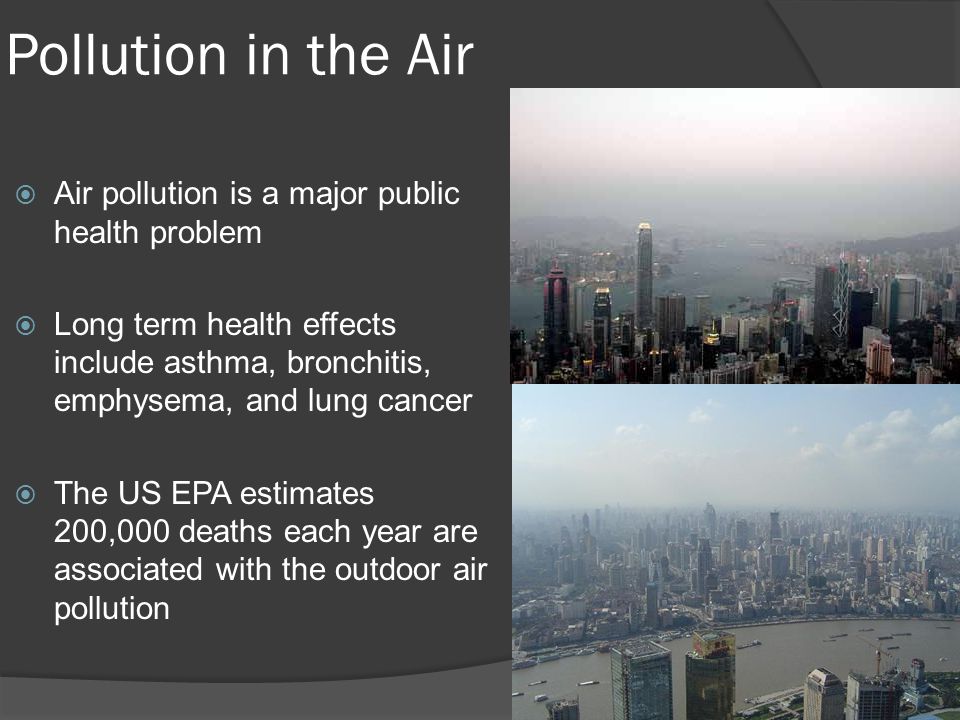 Pollution in the Air Air pollution is a major public health problem