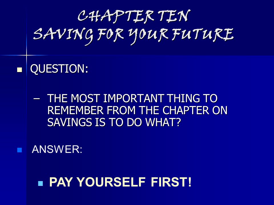 CHAPTER TEN SAVING FOR YOUR FUTURE