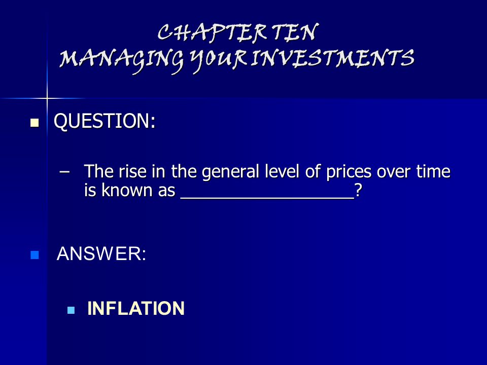 CHAPTER TEN MANAGING YOUR INVESTMENTS