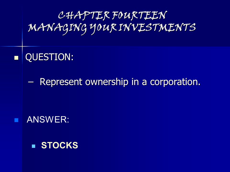 CHAPTER FOURTEEN MANAGING YOUR INVESTMENTS