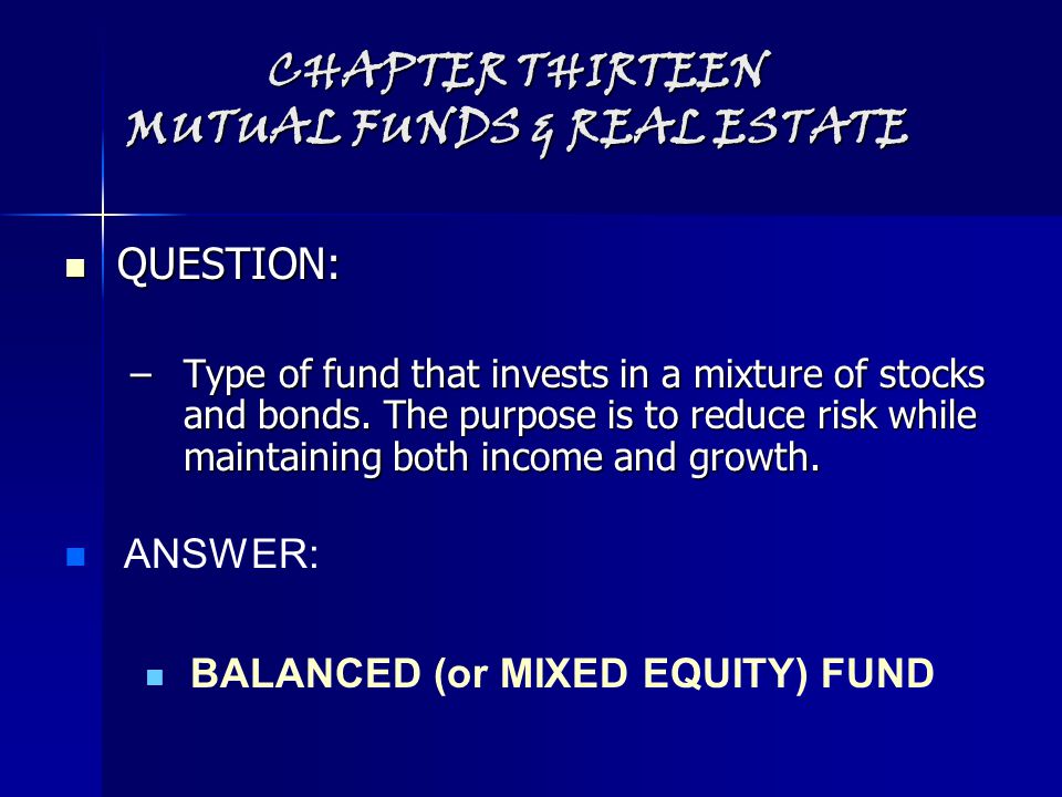 CHAPTER THIRTEEN MUTUAL FUNDS & REAL ESTATE