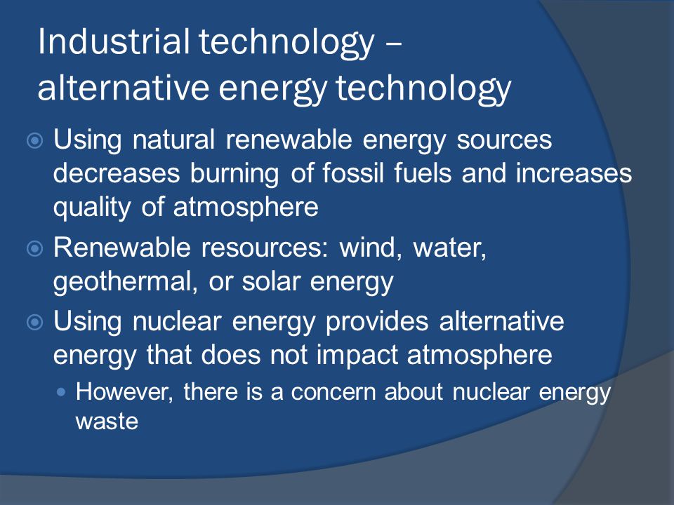 Industrial technology – alternative energy technology