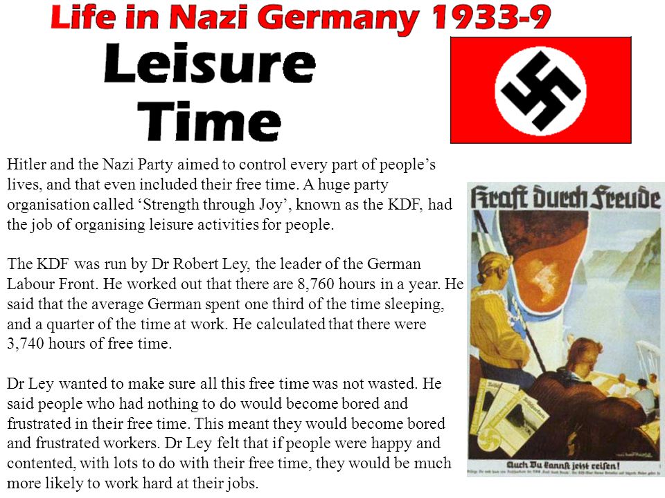 Hitler and the Nazi Party aimed to control every part of people’s lives, and that even included their free time. A huge party organisation called ‘Strength through Joy’, known as the KDF, had the job of organising leisure activities for people.