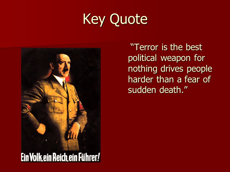 Key Quote Terror is the best political weapon for nothing drives people harder than a fear of sudden death.