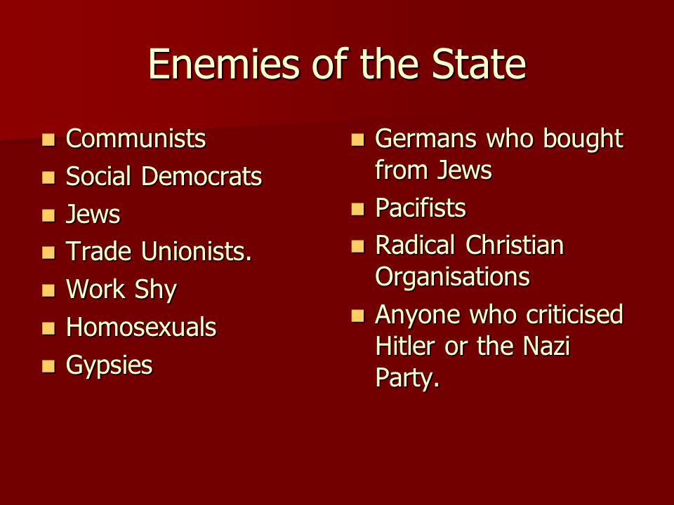 Enemies of the State Communists Social Democrats Jews Trade Unionists.