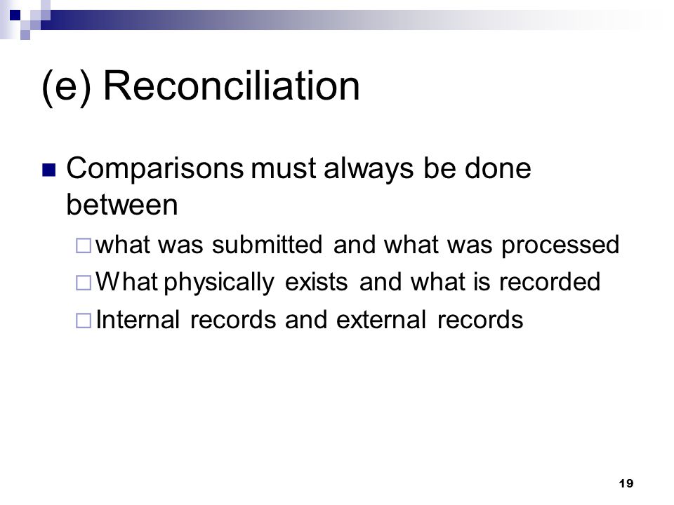 (e) Reconciliation Comparisons must always be done between