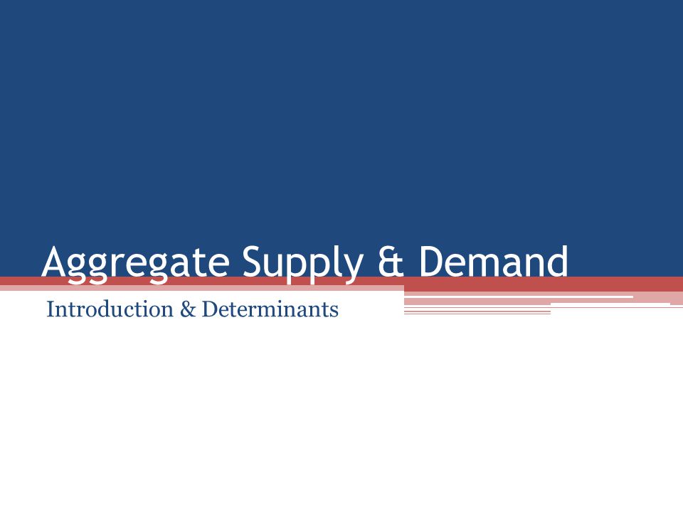 Aggregate Supply & Demand