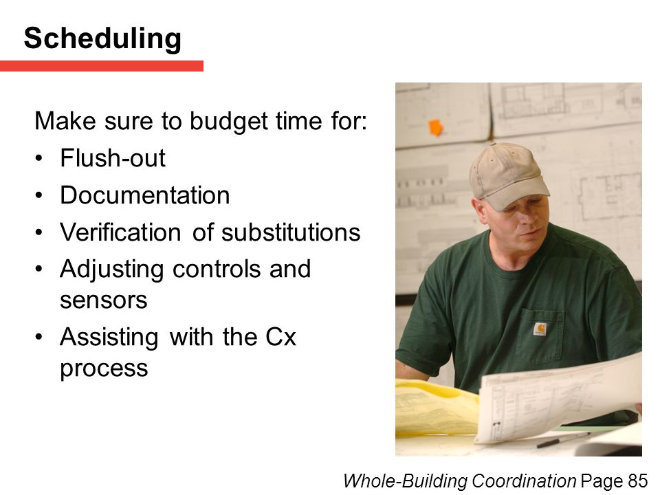 Scheduling Make sure to budget time for: Flush-out Documentation