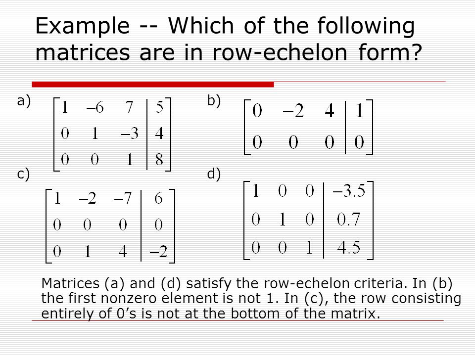 Example -- Which of the following matrices are in row-echelon form