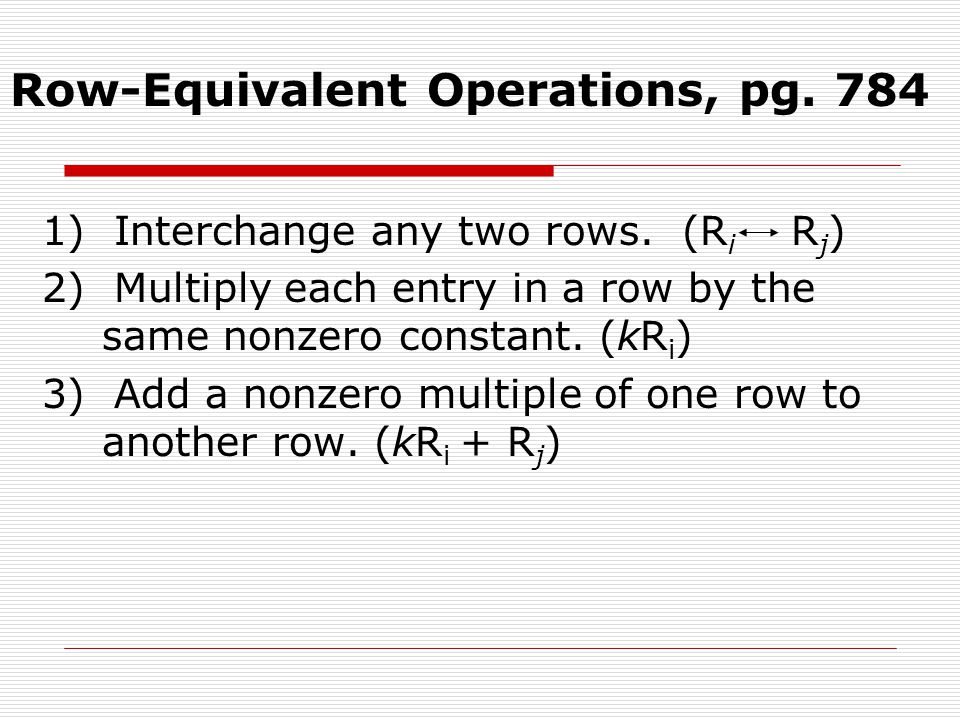 Row-Equivalent Operations, pg. 784
