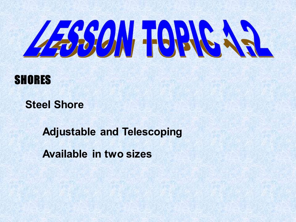 LESSON TOPIC 1.2 SHORES Steel Shore Adjustable and Telescoping