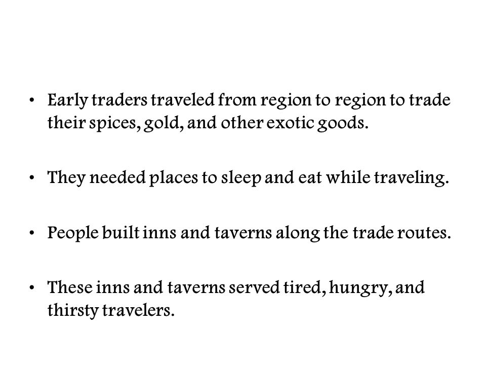 Early traders traveled from region to region to trade their spices, gold, and other exotic goods.