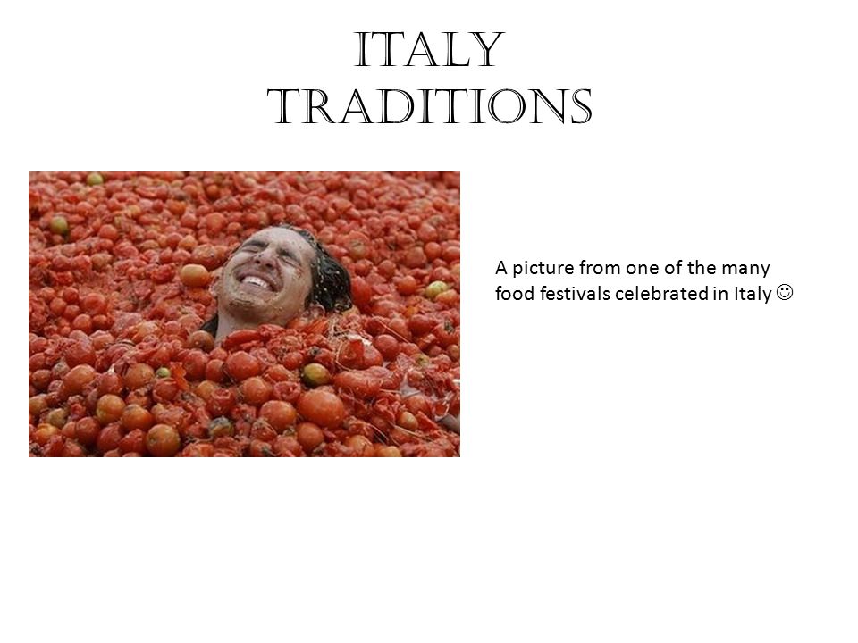 Italy Traditions A picture from one of the many food festivals celebrated in Italy 
