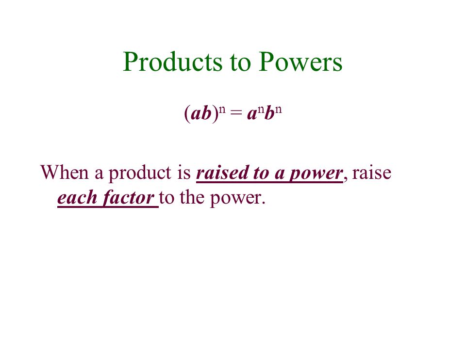 Products to Powers (ab)n = anbn