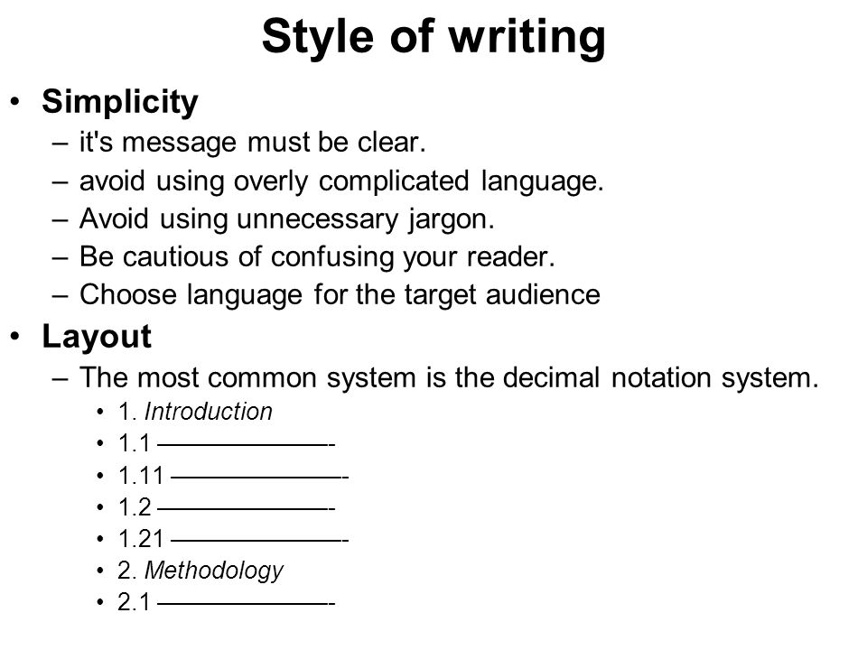 Style of writing Simplicity Layout it s message must be clear.