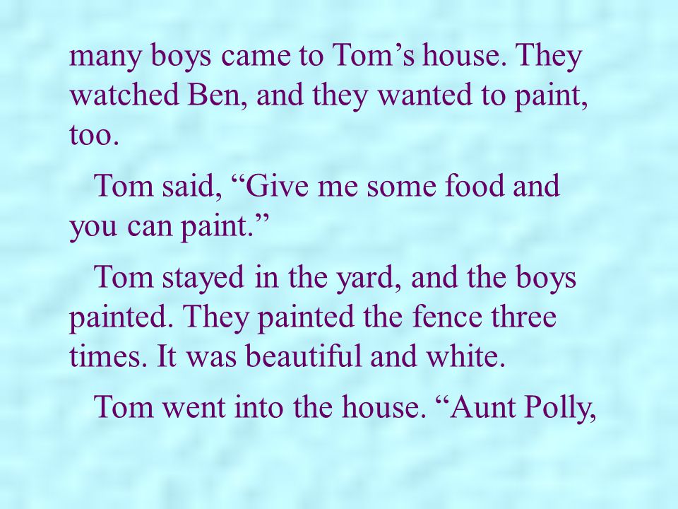 many boys came to Tom’s house