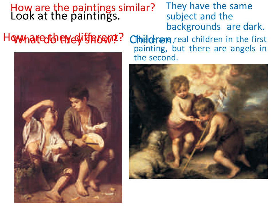 Look at the paintings. How are they different What do they show