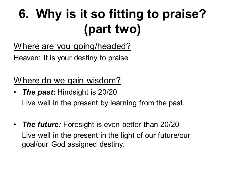 6. Why is it so fitting to praise (part two)