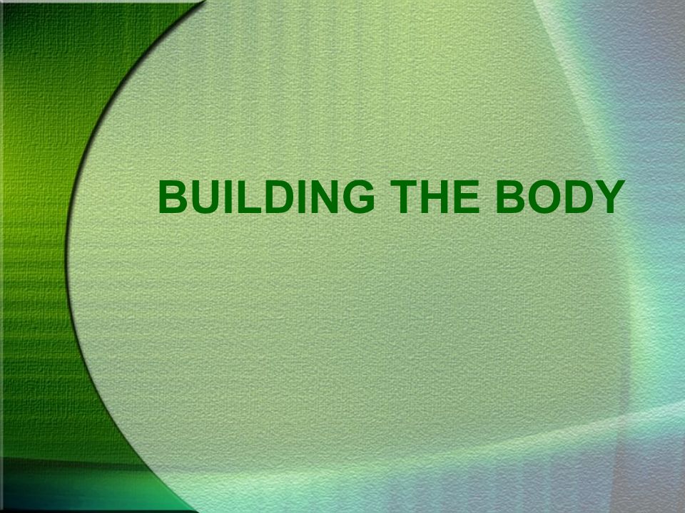 BUILDING THE BODY