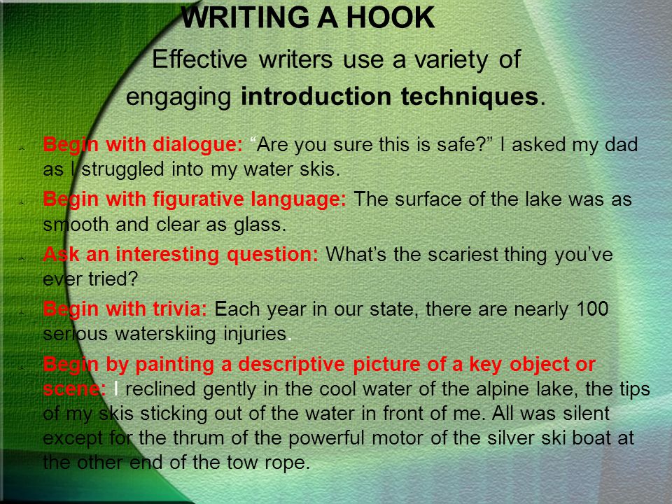 WRITING A HOOK Effective writers use a variety of