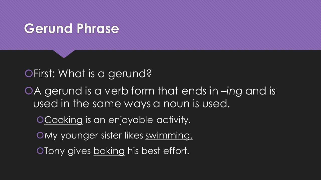 Gerund Phrase First: What is a gerund