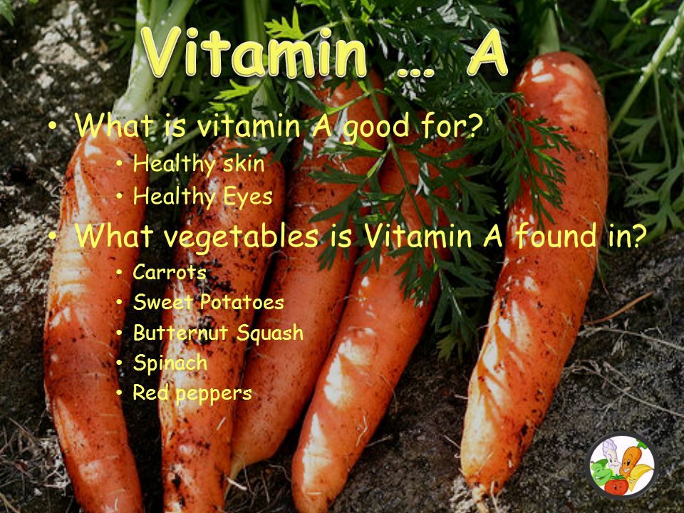Vitamin … A What is vitamin A good for