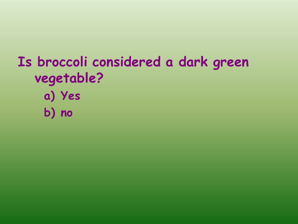 Is broccoli considered a dark green vegetable