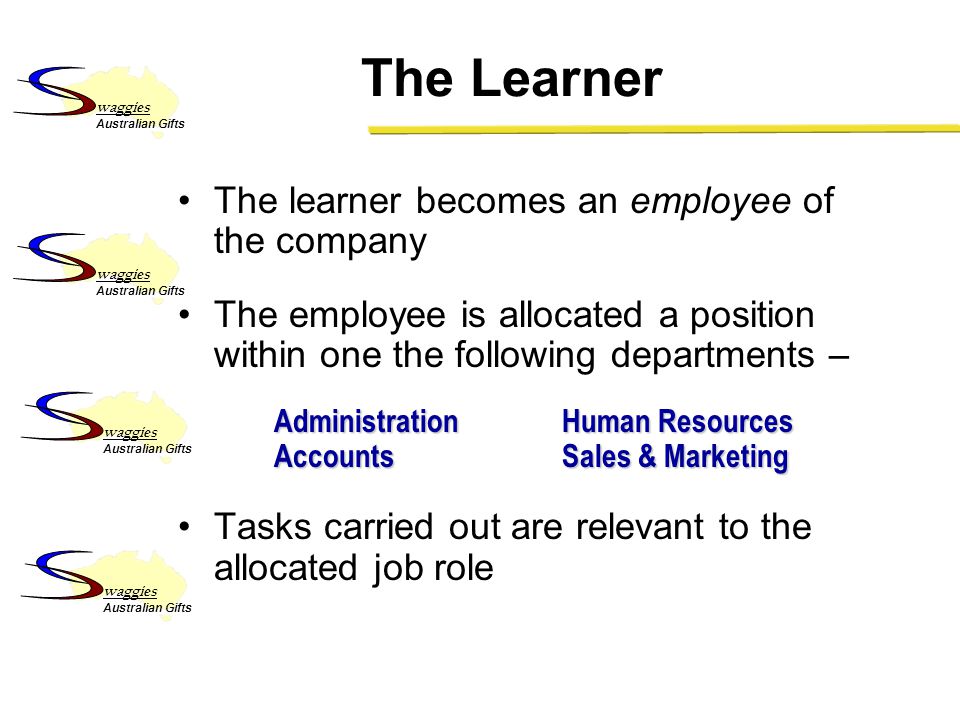 The Learner The learner becomes an employee of the company