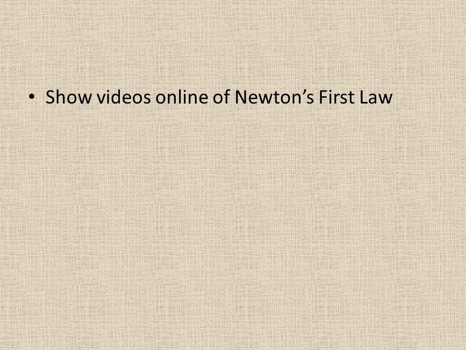 Show videos online of Newton’s First Law