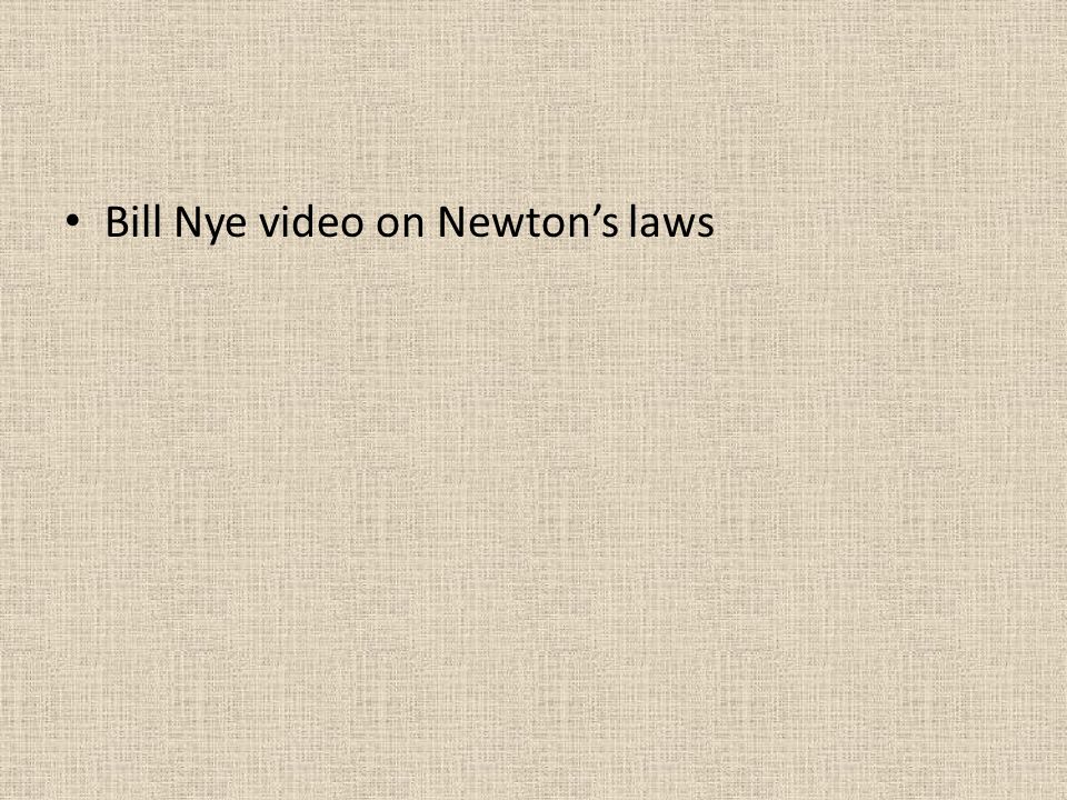 Bill Nye video on Newton’s laws