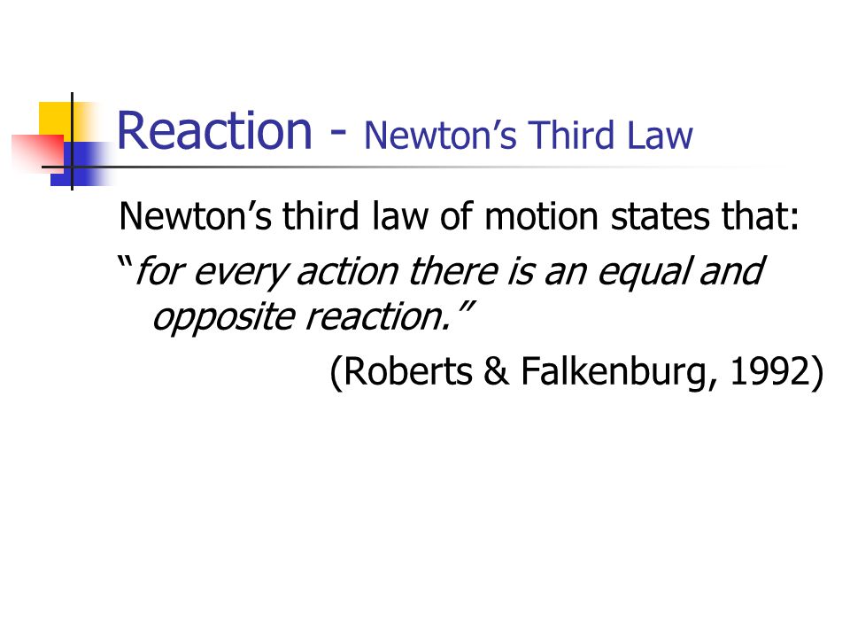 Reaction - Newton’s Third Law