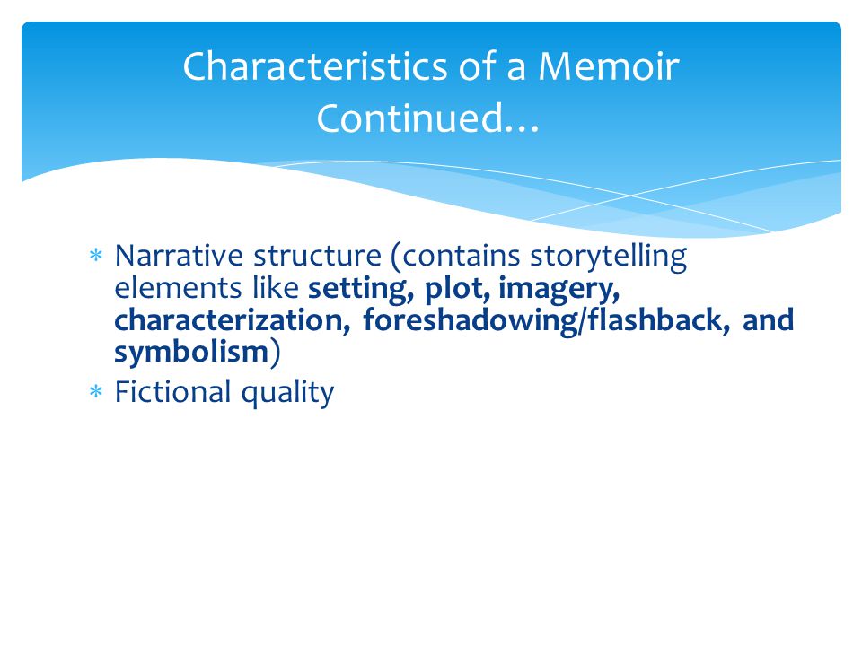 Characteristics of a Memoir Continued…