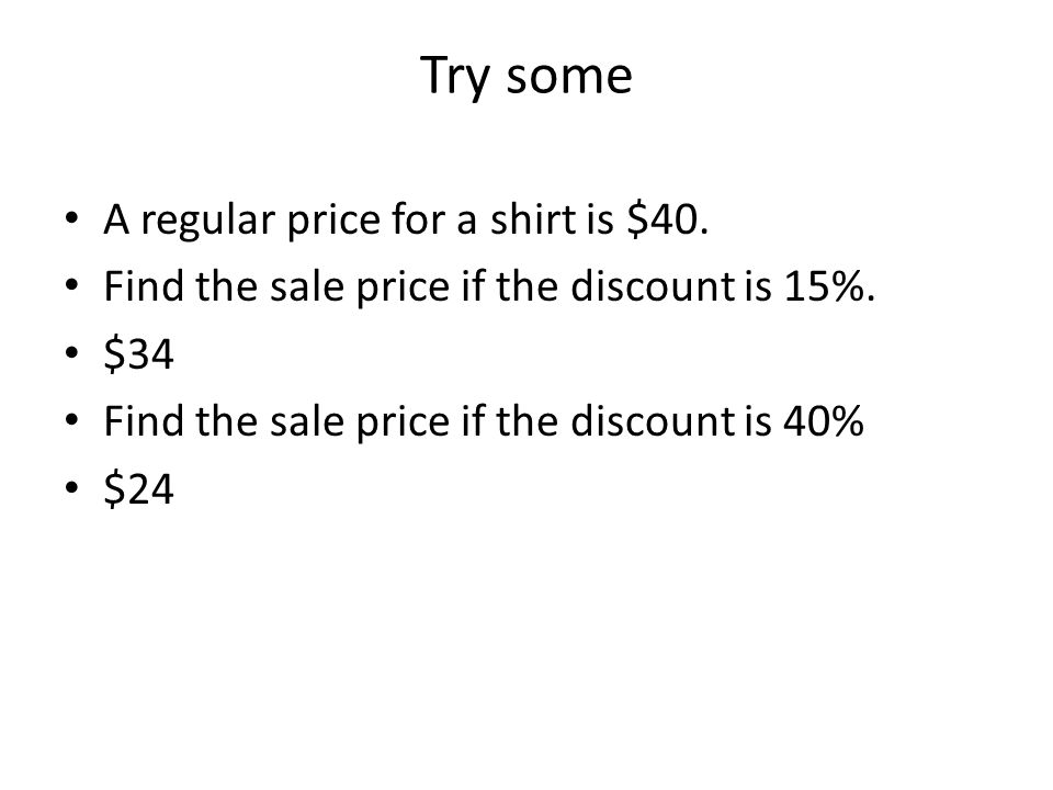 Try some A regular price for a shirt is $40.