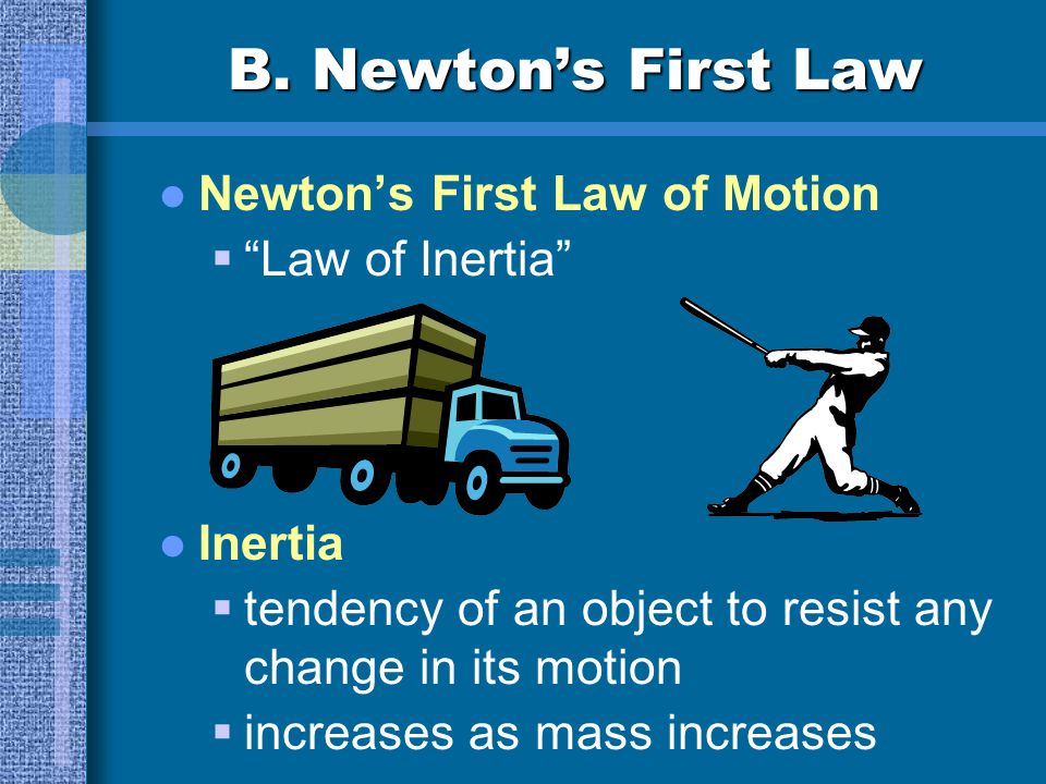 B. Newton’s First Law Newton’s First Law of Motion Law of Inertia