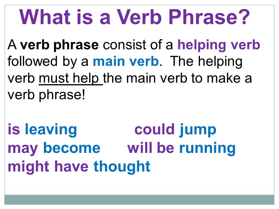 What is a Verb Phrase is leaving could jump