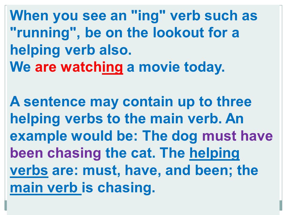 When you see an ing verb such as running , be on the lookout for a helping verb also.