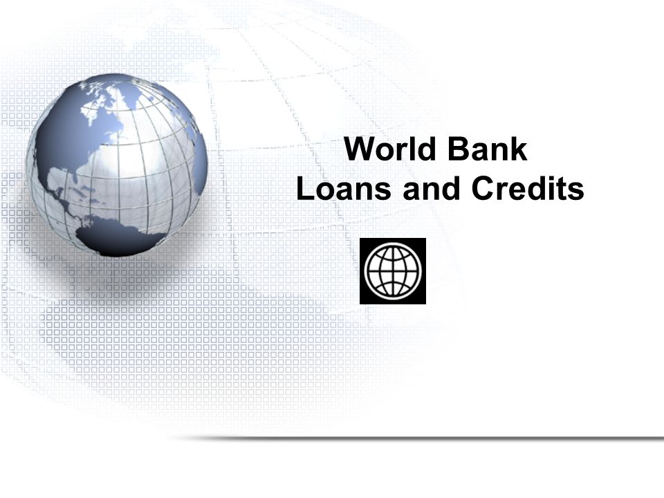 World Bank Loans and Credits