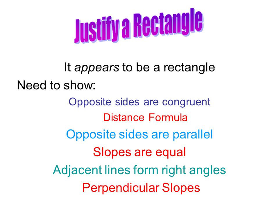 Justify a Rectangle It appears to be a rectangle Need to show: