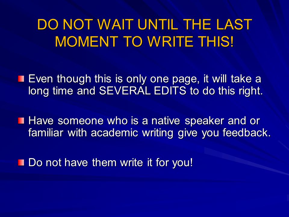 DO NOT WAIT UNTIL THE LAST MOMENT TO WRITE THIS!