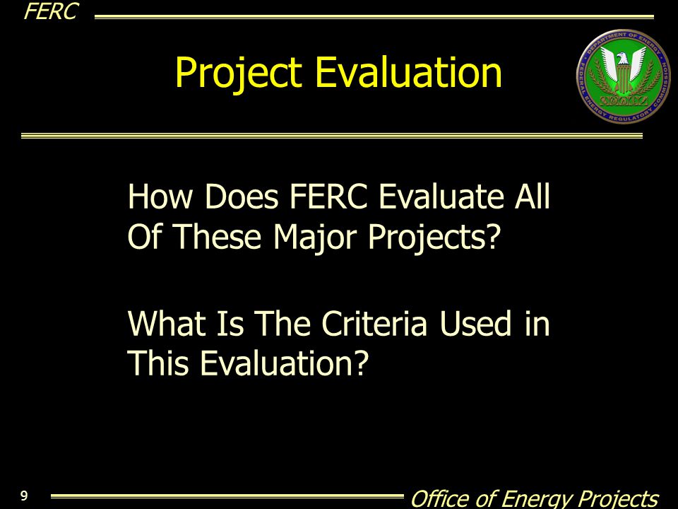 Project Evaluation How Does FERC Evaluate All Of These Major Projects