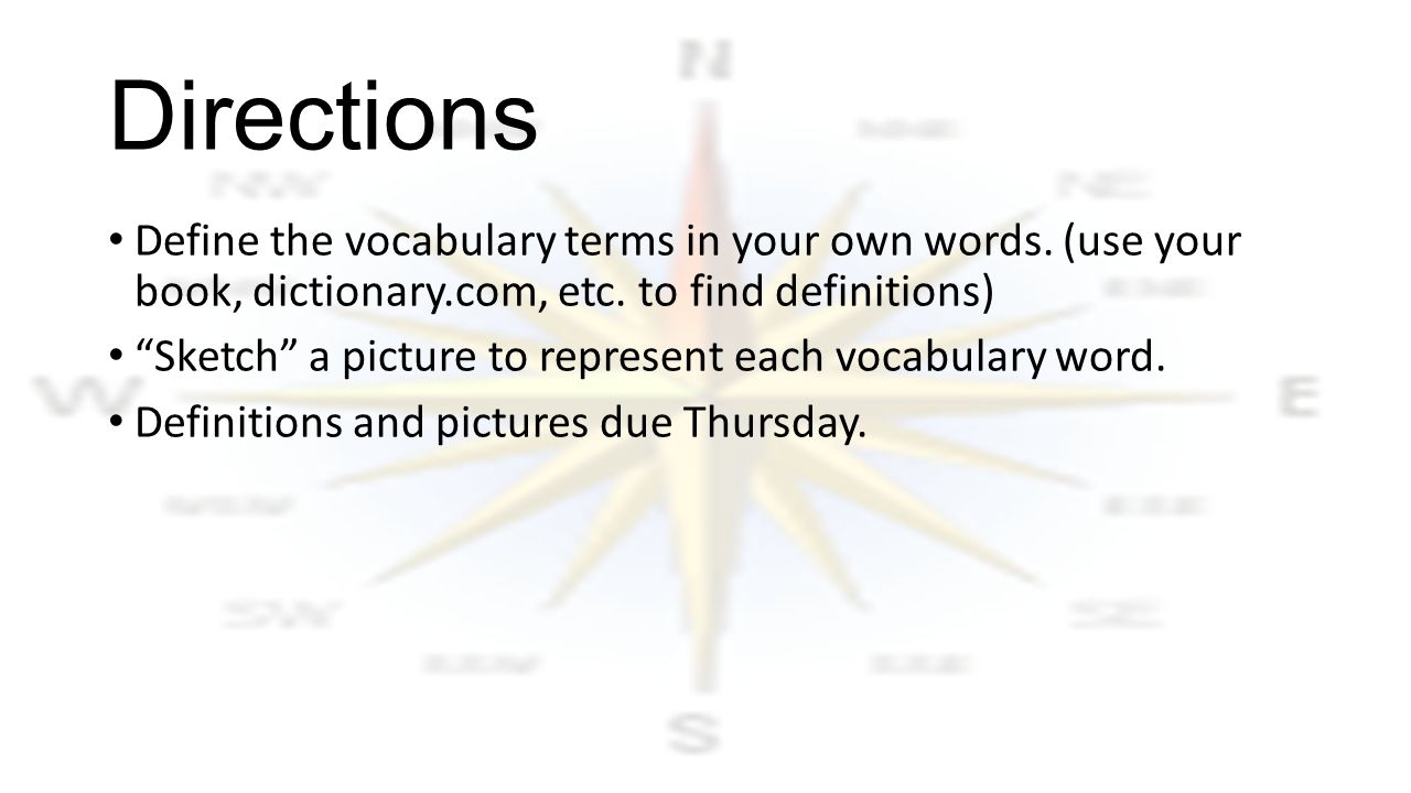 Directions Define the vocabulary terms in your own words. (use your book, dictionary.com, etc. to find definitions)