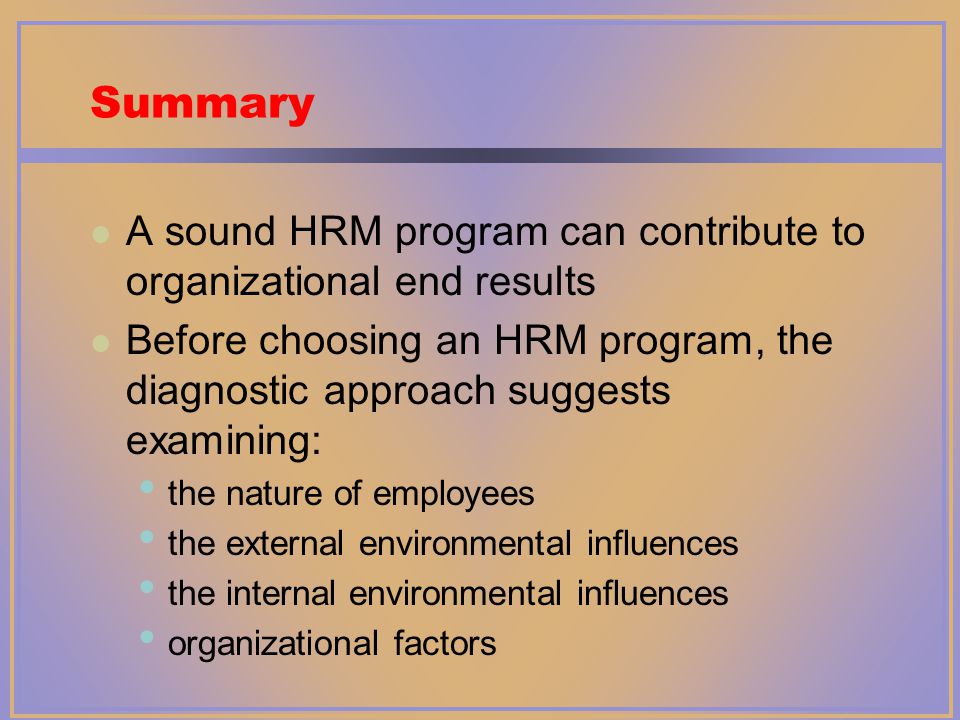 Summary A sound HRM program can contribute to organizational end results.
