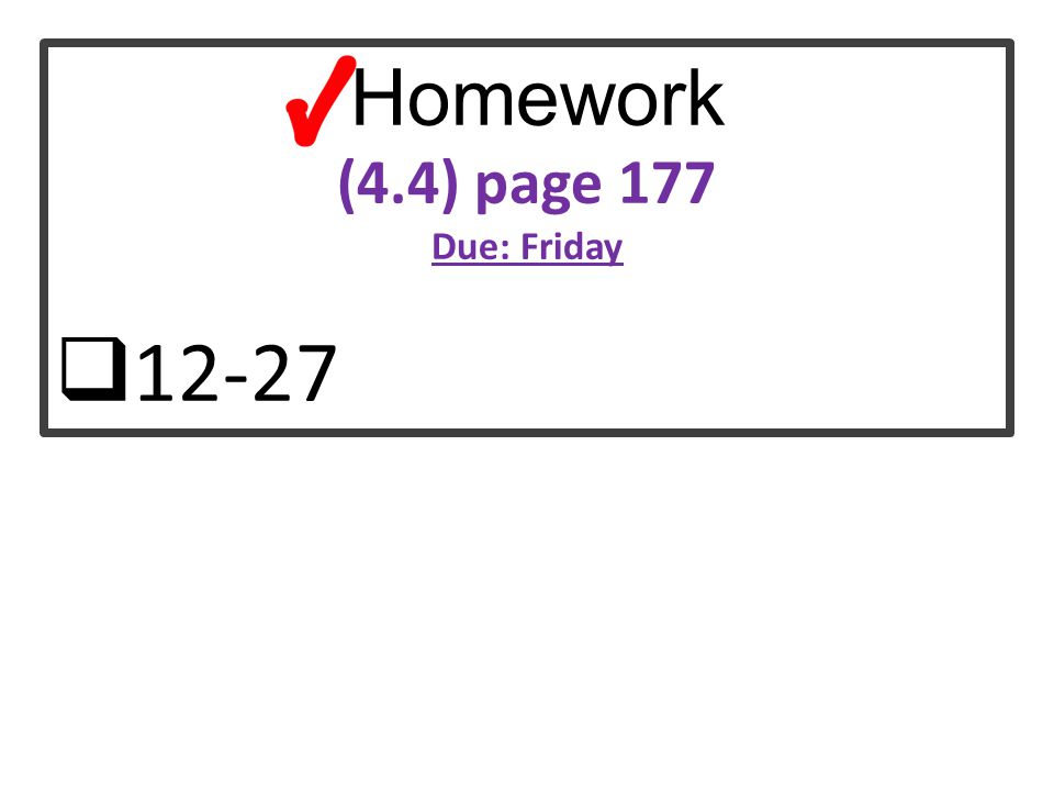 Homework (4.4) page 177 Due: Friday 12-27