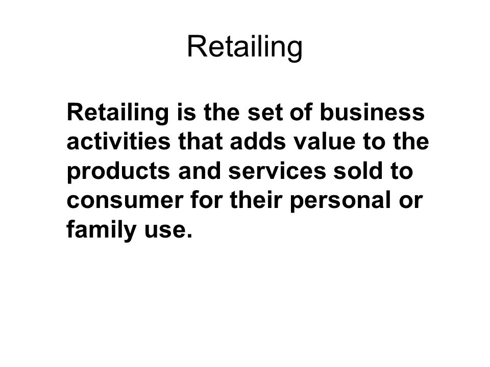 Retailing Retailing : Definition