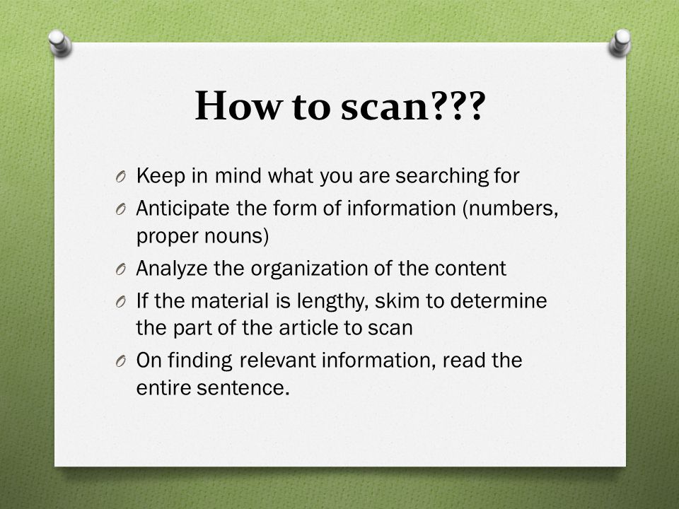 How to scan Keep in mind what you are searching for
