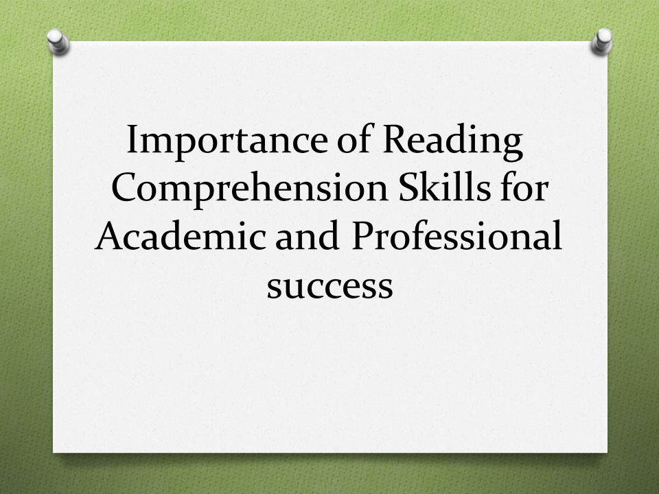 Importance of Reading Comprehension Skills for Academic and Professional success