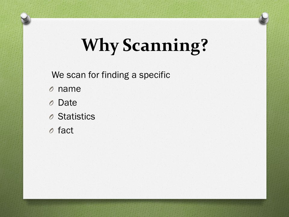 Why Scanning We scan for finding a specific name Date Statistics fact
