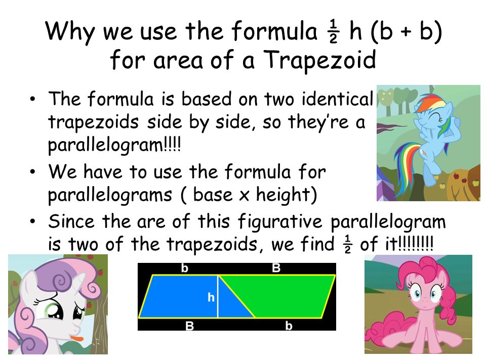 Why we use the formula ½ h (b + b) for area of a Trapezoid