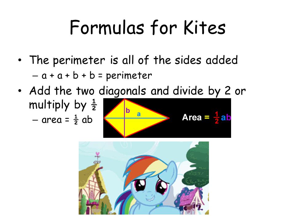 Formulas for Kites The perimeter is all of the sides added